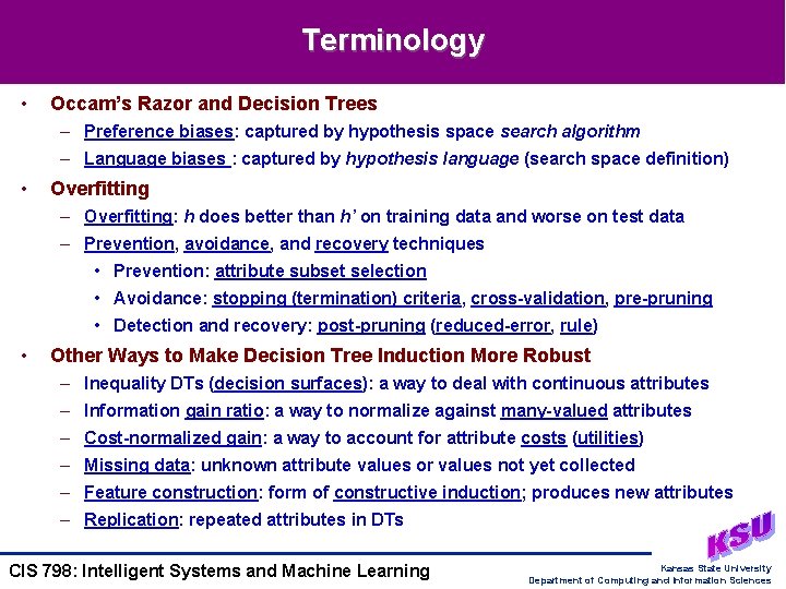 Terminology • Occam’s Razor and Decision Trees – Preference biases: captured by hypothesis space