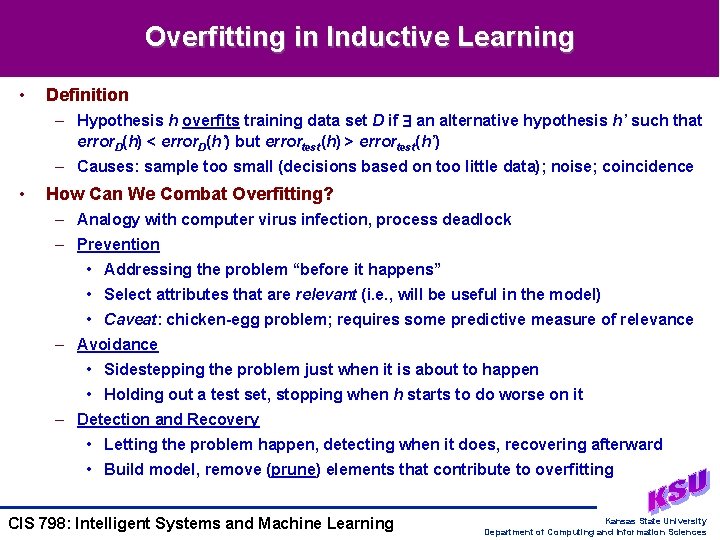 Overfitting in Inductive Learning • Definition – Hypothesis h overfits training data set D