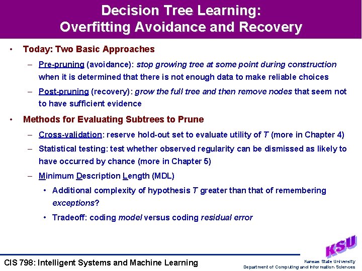 Decision Tree Learning: Overfitting Avoidance and Recovery • Today: Two Basic Approaches – Pre-pruning