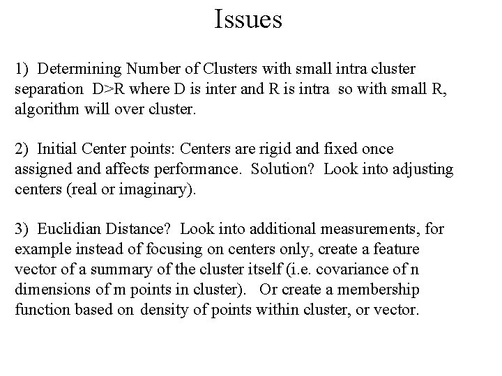 Issues 1) Determining Number of Clusters with small intra cluster separation D>R where D