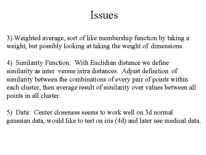 Issues 3) Weighted average, sort of like membership function by taking a weight, but