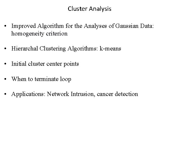 Cluster Analysis • Improved Algorithm for the Analyses of Gaussian Data: homogeneity criterion •