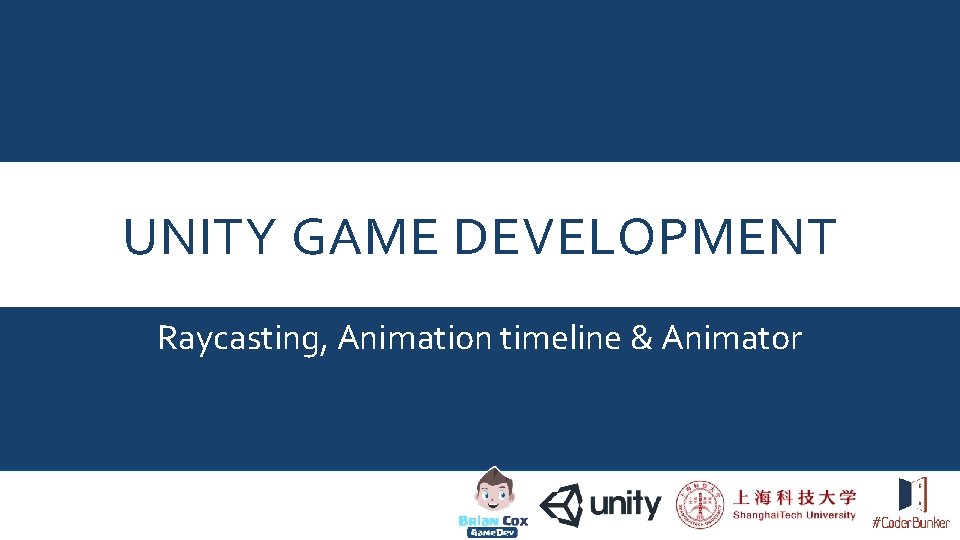 UNITY GAME DEVELOPMENT Raycasting, Animation timeline & Animator 
