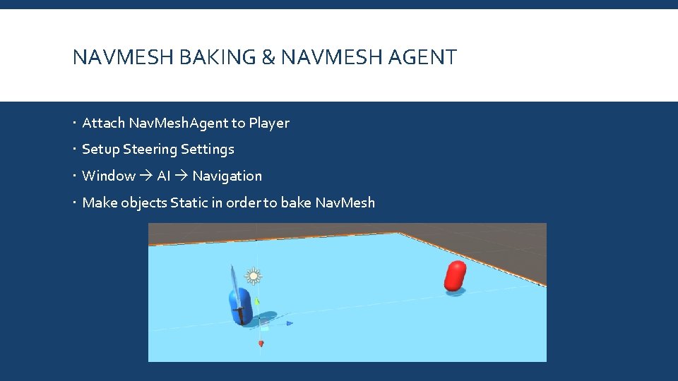 NAVMESH BAKING & NAVMESH AGENT Attach Nav. Mesh. Agent to Player Setup Steering Settings
