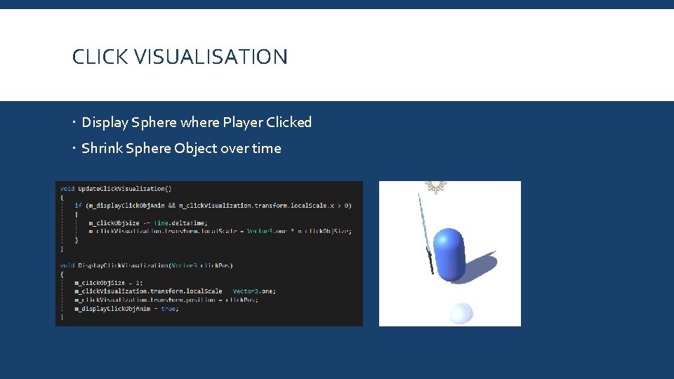 CLICK VISUALISATION Display Sphere where Player Clicked Shrink Sphere Object over time 