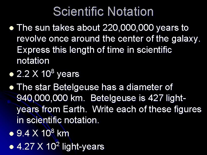 Scientific Notation The sun takes about 220, 000 years to revolve once around the