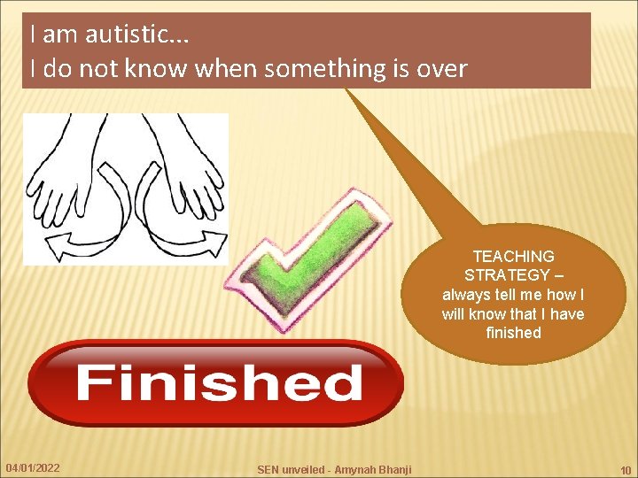 I am autistic. . . I do not know when something is over TEACHING