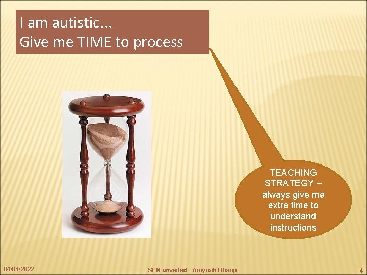 I am autistic. . . Give me TIME to process TEACHING STRATEGY – always