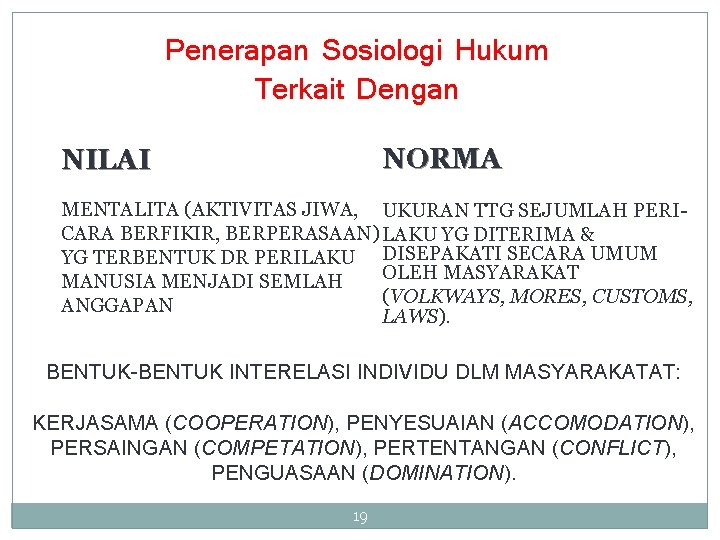 Penerapan Sosiologi Hukum Terkait Dengan NORMA NILAI MENTALITA (AKTIVITAS JIWA, UKURAN TTG SEJUMLAH PERICARA