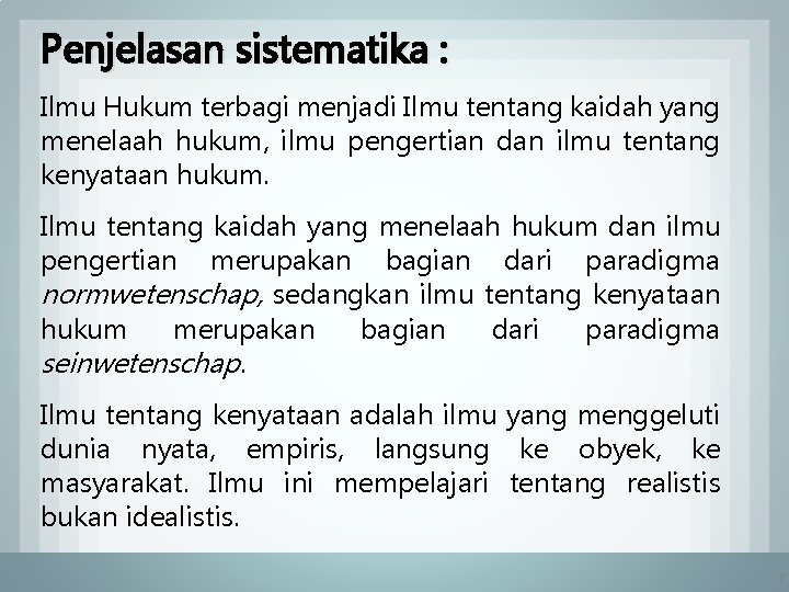 Penjelasan sistematika : Ilmu Hukum terbagi menjadi Ilmu tentang kaidah yang menelaah hukum, ilmu