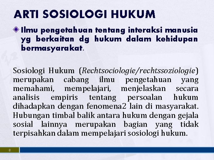 ARTI SOSIOLOGI HUKUM Ilmu pengetahuan tentang interaksi manusia yg berkaitan dg hukum dalam kehidupan