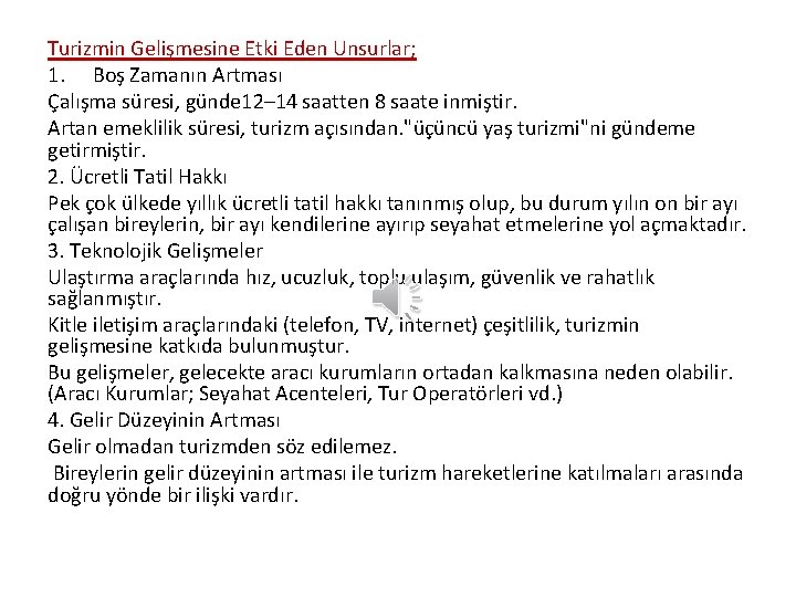 Turizmin Gelişmesine Etki Eden Unsurlar; 1. Boş Zamanın Artması Çalışma süresi, günde 12– 14