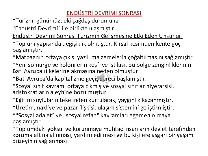 ENDÜSTRİ DEVRİMİ SONRASI *Turizm, günümüzdeki çağdaş durumuna "Endüstri Devrimi" ile birlikte ulaşmıştır. Endüstri Devrimi