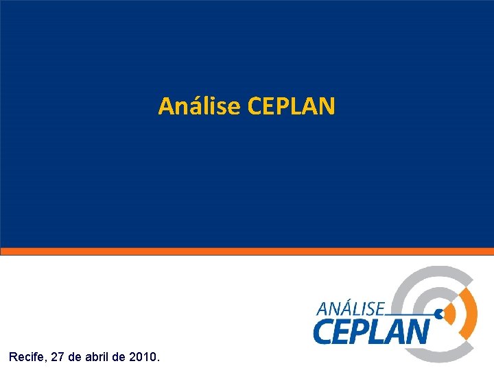 Análise CEPLAN Clique para editar o estilo do título mestre Recife, 27 de abril