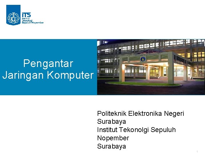Pengantar Jaringan Komputer Politeknik Elektronika Negeri Surabaya Institut Tekonolgi Sepuluh Nopember Surabaya 1 