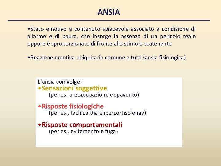 ANSIA • Stato emotivo a contenuto spiacevole associato a condizione di allarme e di