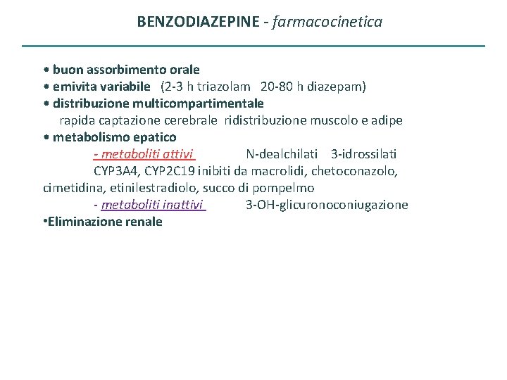 BENZODIAZEPINE - farmacocinetica • buon assorbimento orale • emivita variabile (2 -3 h triazolam