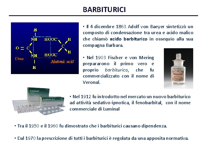 BARBITURICI • Il 4 dicembre 1863 Adolf von Baeyer sintetizzò un composto di condensazione