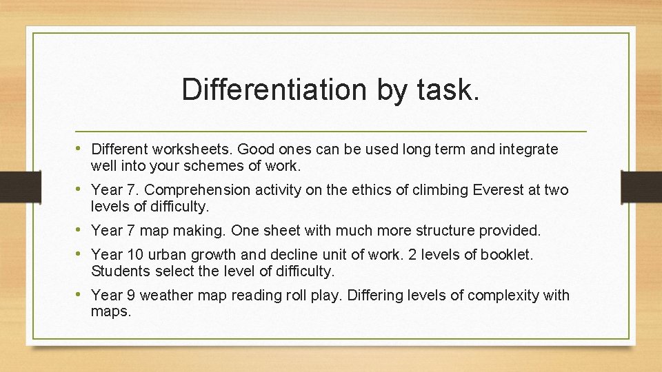 Differentiation by task. • Different worksheets. Good ones can be used long term and Differentiation by task. • Different worksheets. Good ones can be used long term and