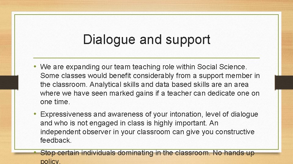 Dialogue and support • We are expanding our team teaching role within Social Science. Dialogue and support • We are expanding our team teaching role within Social Science.