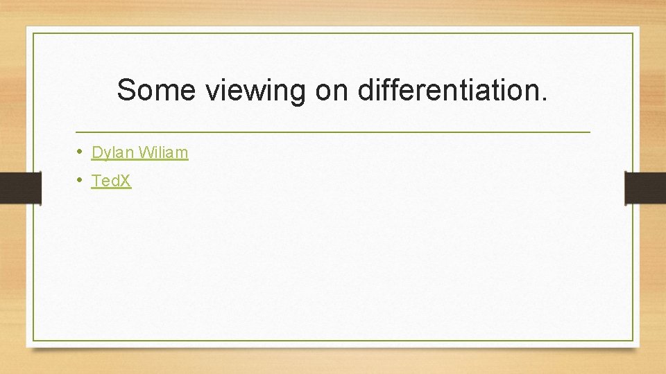 Some viewing on differentiation. • Dylan Wiliam • Ted. X Some viewing on differentiation. • Dylan Wiliam • Ted. X