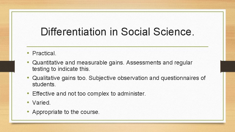 Differentiation in Social Science. • Practical. • Quantitative and measurable gains. Assessments and regular Differentiation in Social Science. • Practical. • Quantitative and measurable gains. Assessments and regular