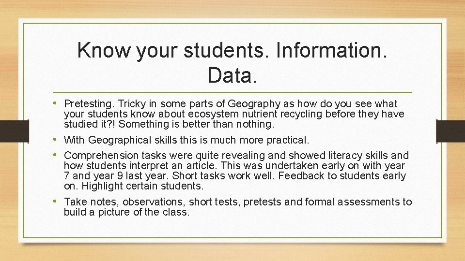 Know your students. Information. Data. • Pretesting. Tricky in some parts of Geography as Know your students. Information. Data. • Pretesting. Tricky in some parts of Geography as