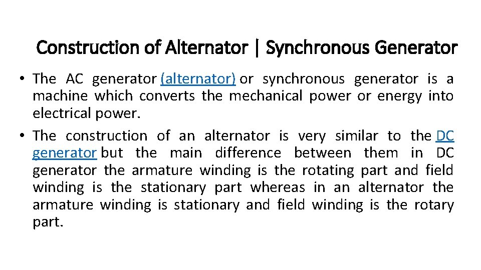 Construction of Alternator | Synchronous Generator • The AC generator (alternator) or synchronous generator