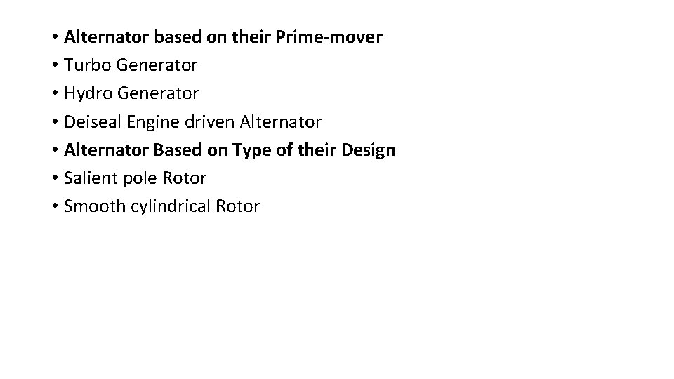  • Alternator based on their Prime-mover • Turbo Generator • Hydro Generator •