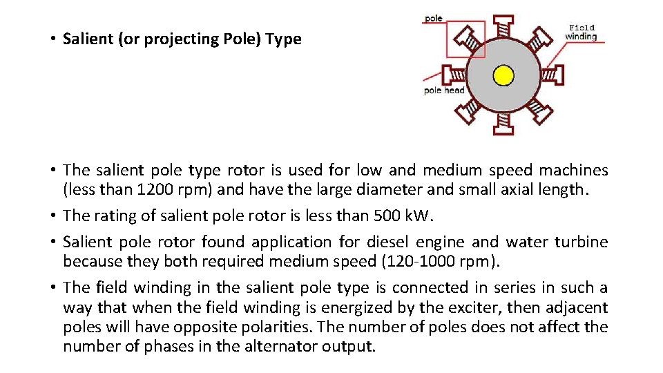  • Salient (or projecting Pole) Type • The salient pole type rotor is