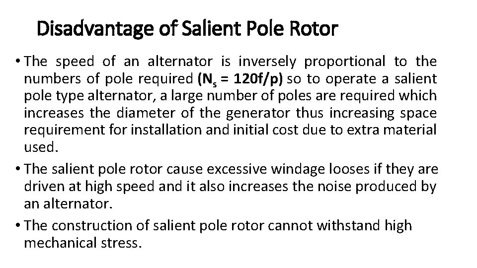 Disadvantage of Salient Pole Rotor • The speed of an alternator is inversely proportional