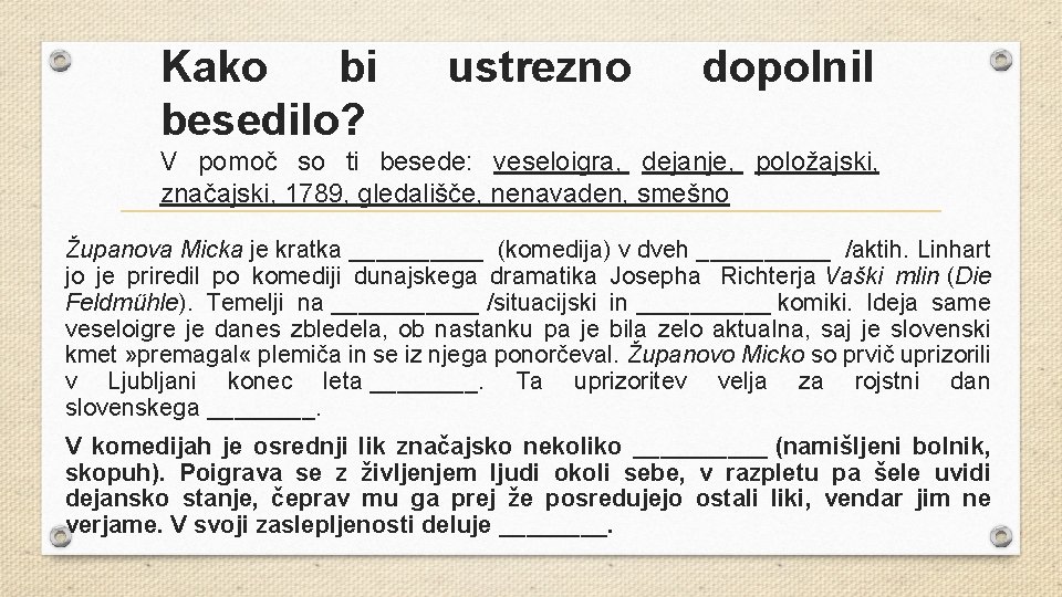 Kako bi besedilo? ustrezno dopolnil V pomoč so ti besede: veseloigra, dejanje, položajski, značajski,