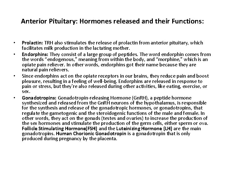 Anterior Pituitary: Hormones released and their Functions: • • Prolactin: TRH also stimulates the