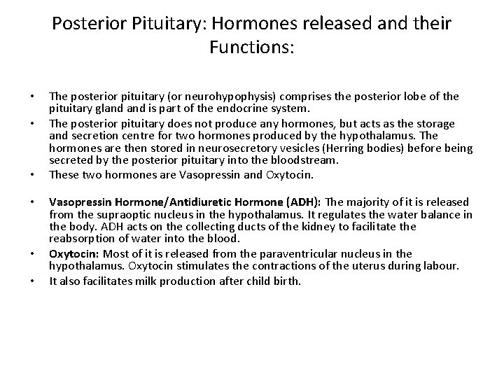 Posterior Pituitary: Hormones released and their Functions: • • • The posterior pituitary (or