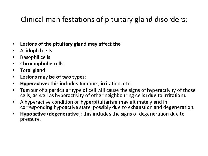 Clinical manifestations of pituitary gland disorders: • • • Lesions of the pituitary gland