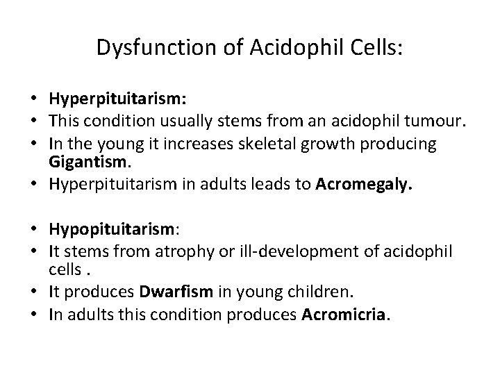 Dysfunction of Acidophil Cells: • Hyperpituitarism: • This condition usually stems from an acidophil