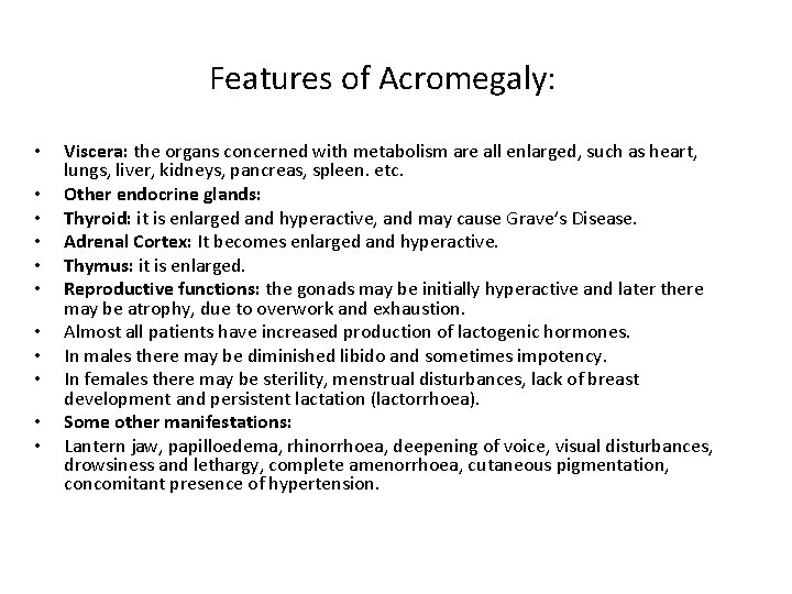 Features of Acromegaly: • • • Viscera: the organs concerned with metabolism are all