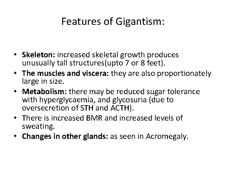 Features of Gigantism: • Skeleton: increased skeletal growth produces unusually tall structures(upto 7 or