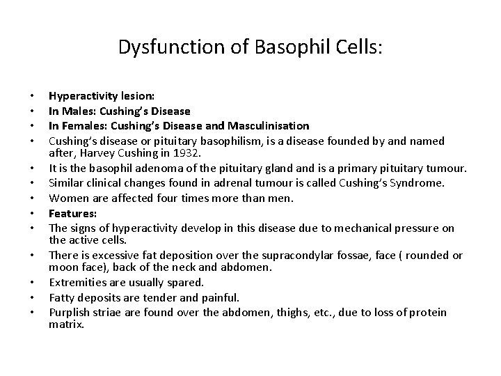 Dysfunction of Basophil Cells: • • • • Hyperactivity lesion: In Males: Cushing’s Disease