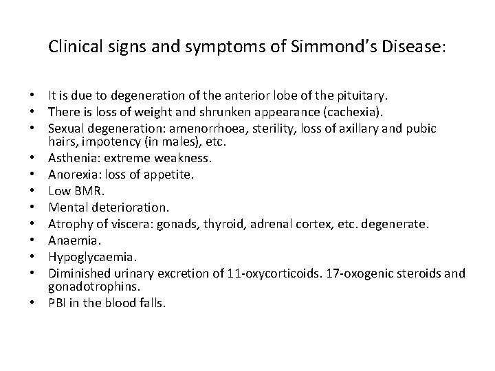 Clinical signs and symptoms of Simmond’s Disease: • It is due to degeneration of
