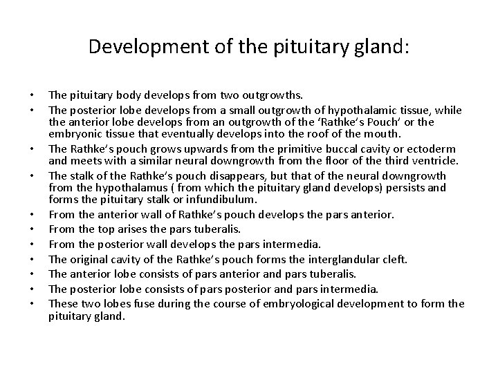 Development of the pituitary gland: • • • The pituitary body develops from two