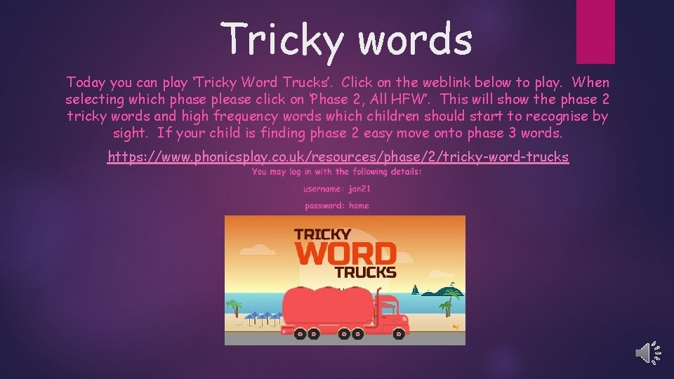 Tricky words Today you can play ‘Tricky Word Trucks’. Click on the weblink below