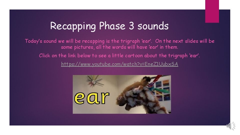 Recapping Phase 3 sounds Today’s sound we will be recapping is the trigraph ‘ear’.