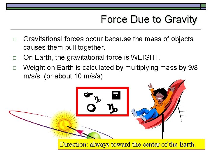 Force Due to Gravity o o o Gravitational forces occur because the mass of