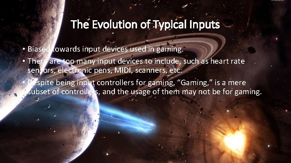 The Evolution of Typical Inputs • Biased towards input devices used in gaming. •