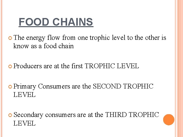 FOOD CHAINS The energy flow from one trophic level to the other is know