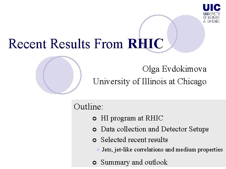 Recent Results From RHIC Olga Evdokimova University of Illinois at Chicago Outline: ¢ ¢