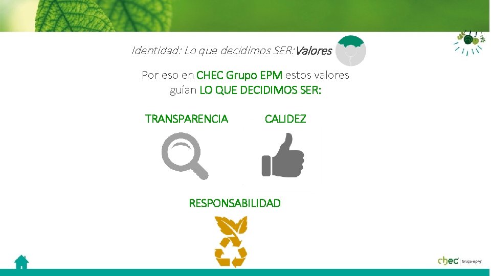 Identidad: Lo que decidimos SER: Valores Por eso en CHEC Grupo EPM estos valores