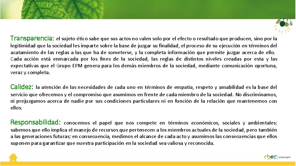 Transparencia: el sujeto ético sabe que sus actos no valen solo por el efecto