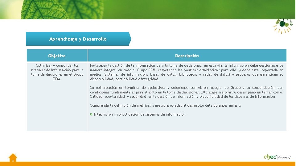 Aprendizaje y Desarrollo Objetivo Descripción Optimizar y consolidar los sistemas de información para la